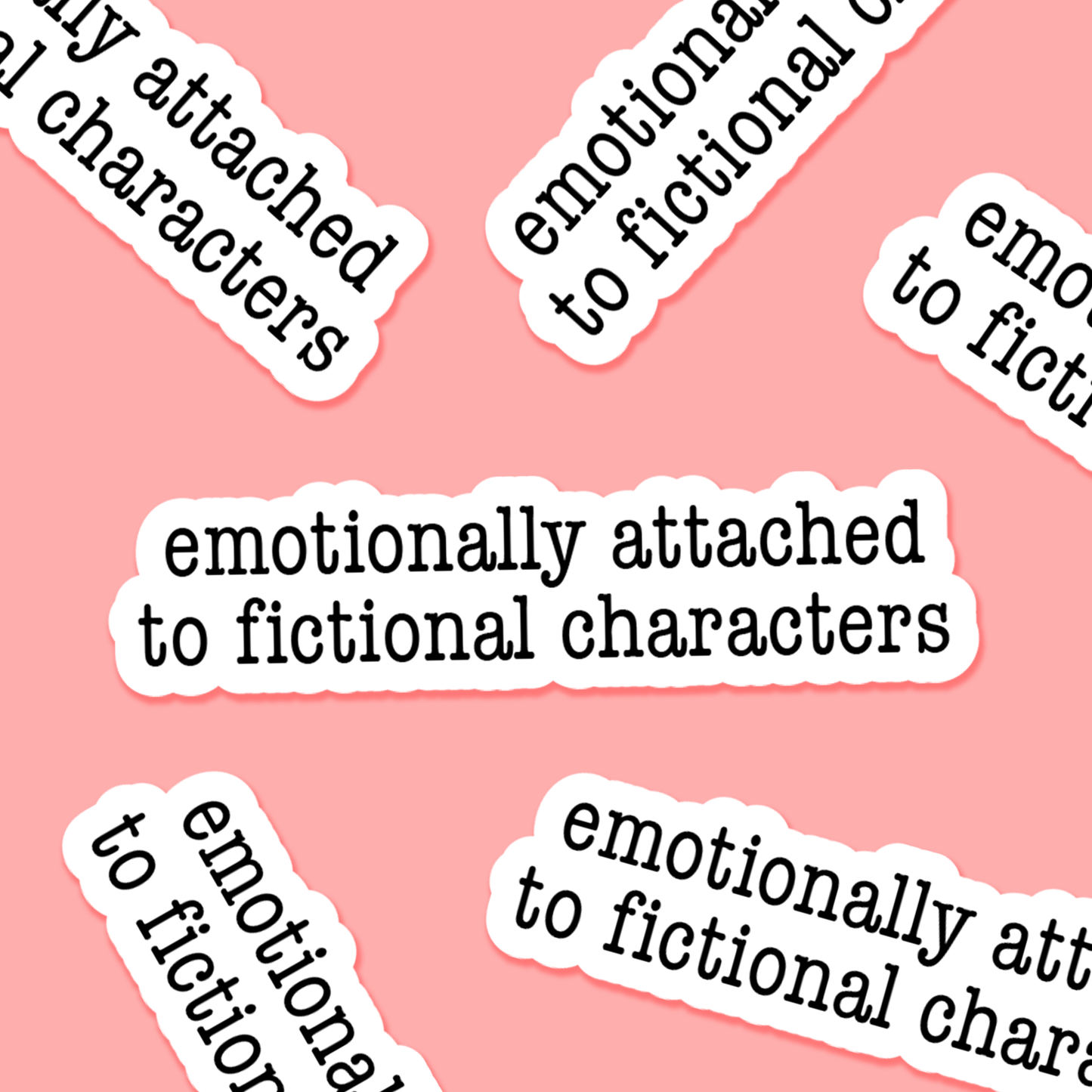 Emotionally Attached To Fictional Characters Sticker