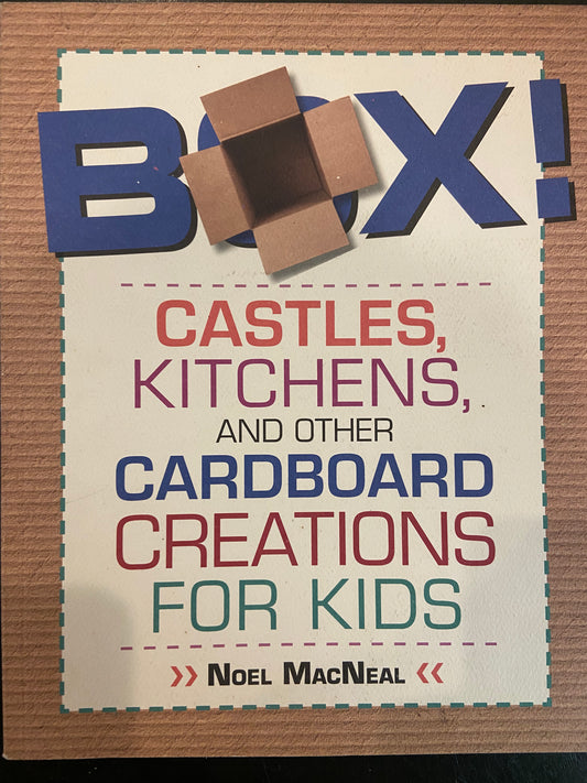 Box!; Castles, Kitchens, and Other Cardboard Creations for Kids