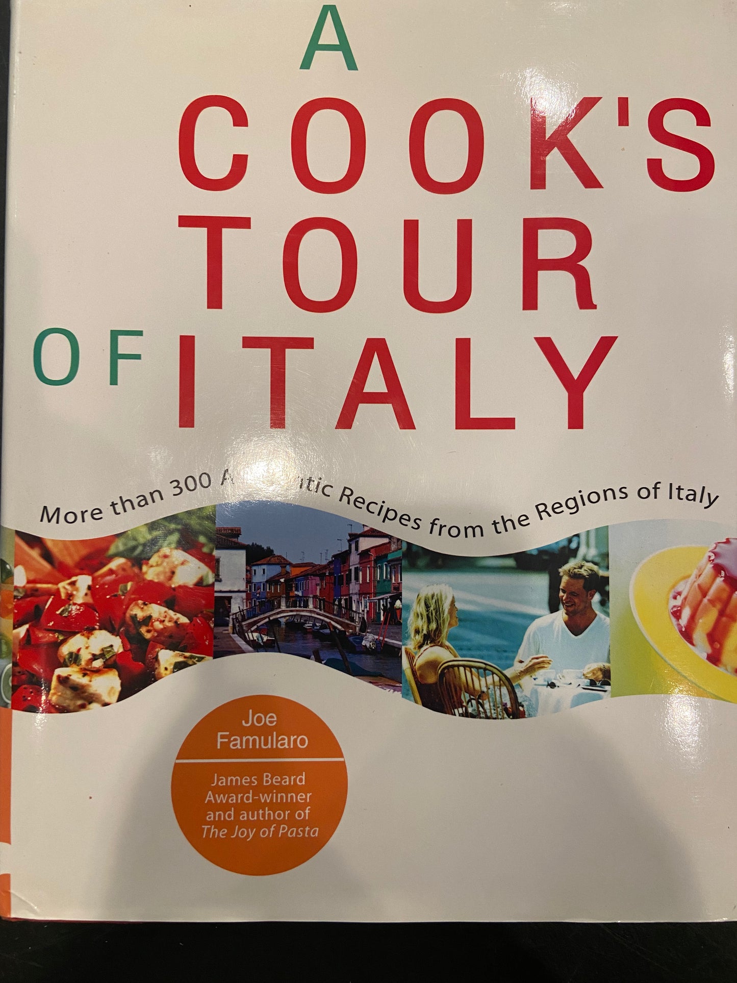 A Cook’s Tour of Italy; More than 300 Authentic Recipes from the Regions of Italy