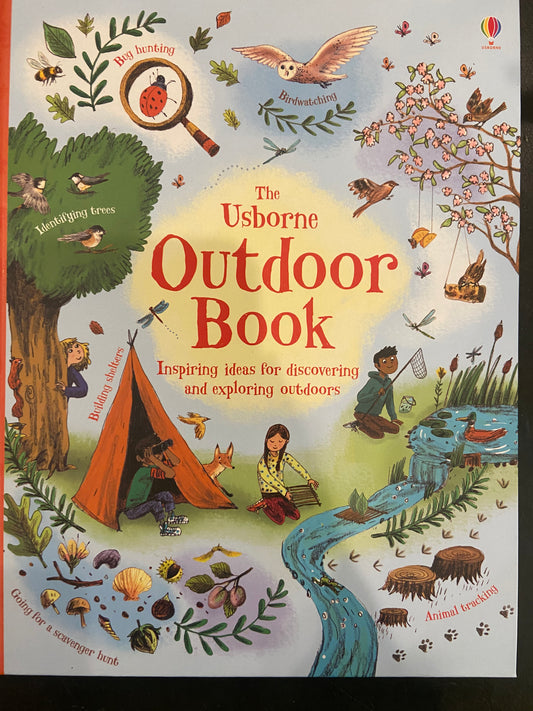 The Usborne Outdoor Book; Inspiring Ideas for Discovering and Exploring Outdoors