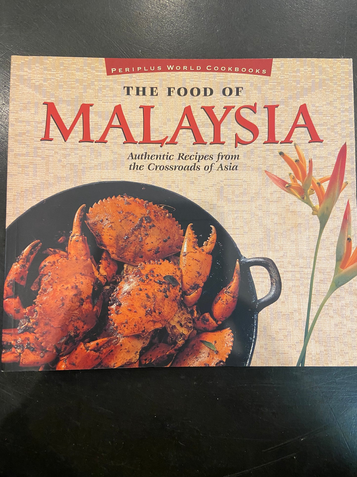 The Food of Malaysia; Authentic Recipes from the Crossroads of Asia