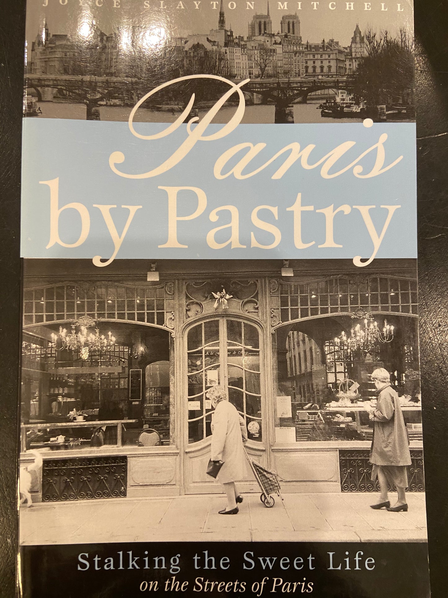 Paris by pastry; Stalking the Sweet Life on the Streets of Paris