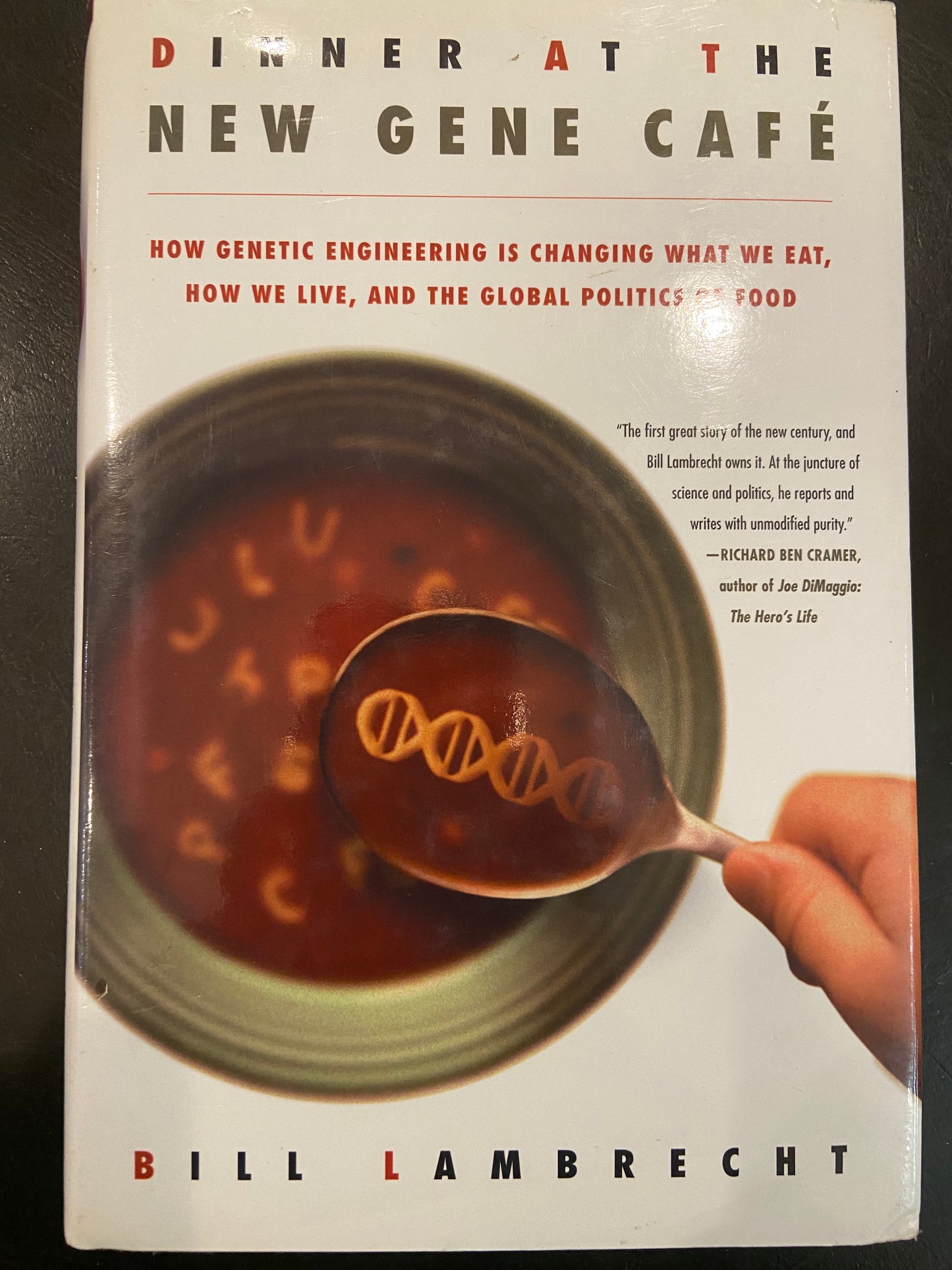 Dinner at the New Gene Cafe; How Genetic Engineering Is Changing What We Eat, How We Live, and the Global Politics of Food