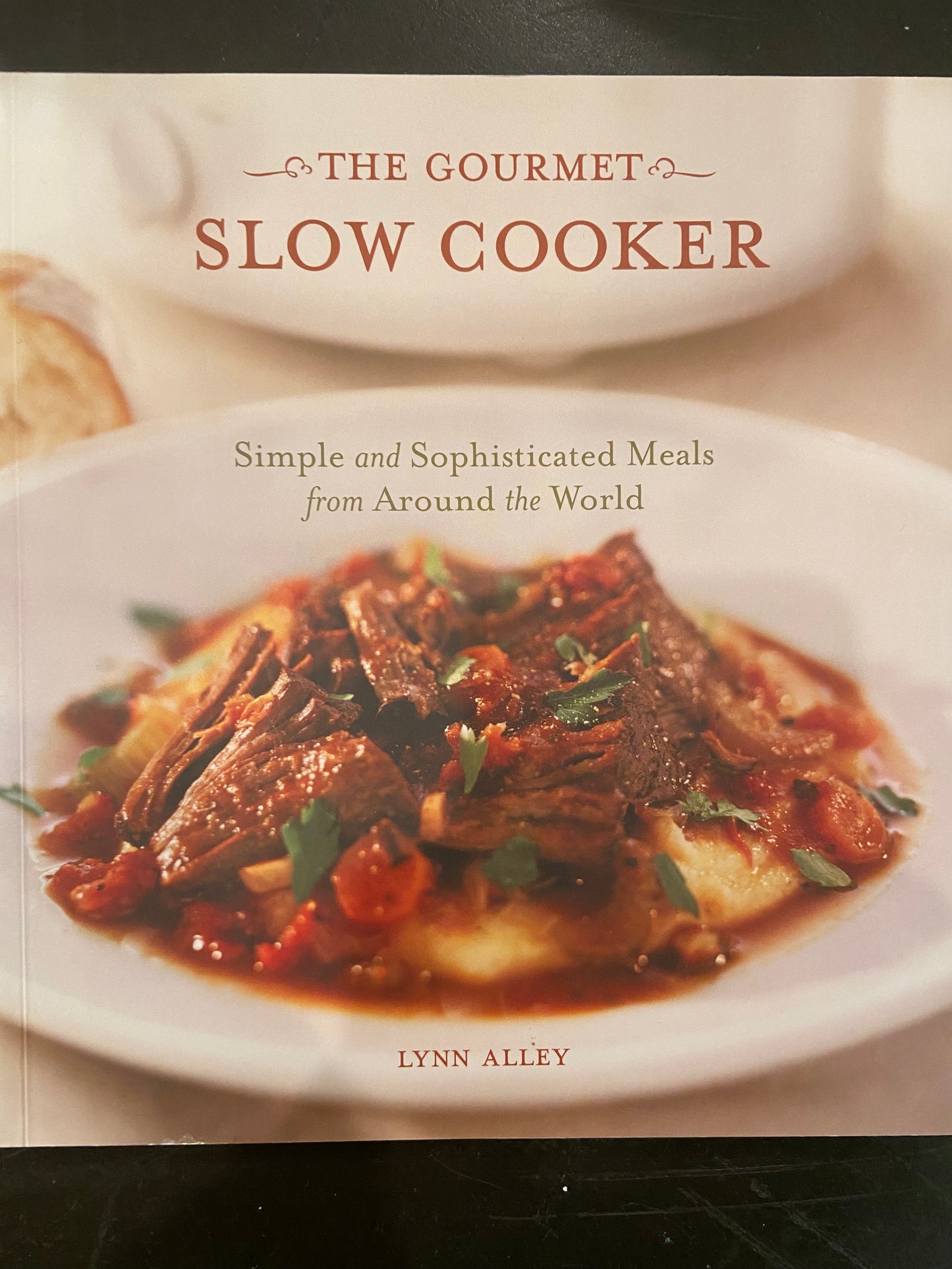 The Gourmet Slow Cooker; Simple and Sophisticated Meals from Around the World