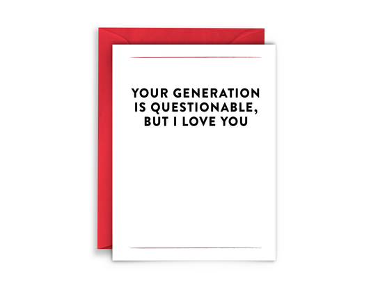 Virgins On Fire Candle Co. - YOUR GENERATION IS QUESTIONABLE BUT I LOVE YOU Greeting Card