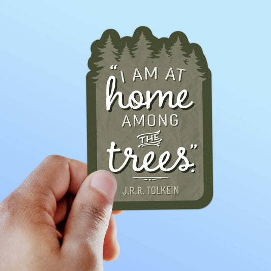 Sentinel Supply - JRR Tolkien Quote Sticker - I Am at Home Among the Trees